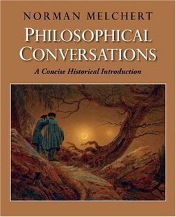 Philosophical Conversations: A Concise Historical Introduction / Norman Melchert