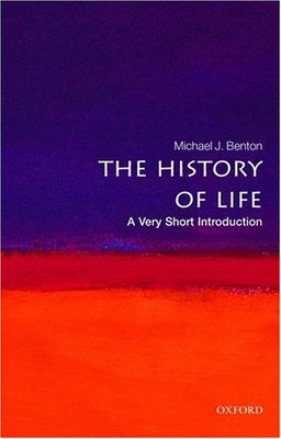 The History of Life: A Very Short Introduction (Very Short Introductions) / Michael J. Benton The History of Life: A Very Short Introduction (Very Short Introductions) / Michael J. Benton