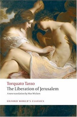The Liberation of Jerusalem (Oxford World's Classics) / Torquato Tasso The Liberation of Jerusalem (Oxford World's Classics) / Torquato Tasso