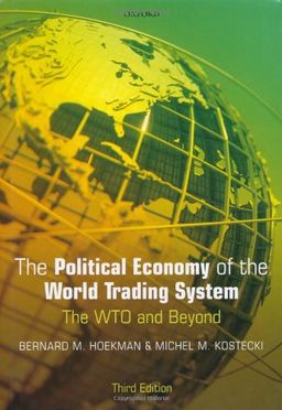 The Political Economy of the World Trading System / Bernard M. Hoekman The Political Economy of the World Trading System / Bernard M. Hoekman