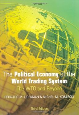 The Political Economy of the World Trading System / Bernard M. Hoekman The Political Economy of the World Trading System / Bernard M. Hoekman