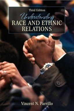 Understanding Race and Ethnic Relations (3rd Edition) / Vincent N. Parrillo Understanding Race and Ethnic Relations (3rd Edition) / Vincent N. Parrillo