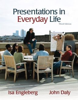 Presentations in Everyday Life (3rd Edition) / Isa N. Engleberg Presentations in Everyday Life (3rd Edition) / Isa N. Engleberg