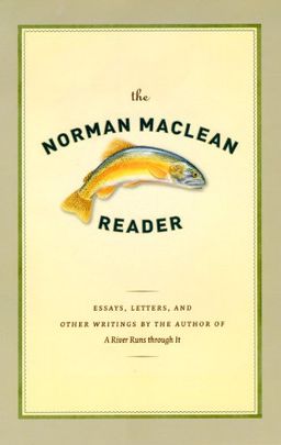 The Norman Maclean Reader / Norman Maclean The Norman Maclean Reader / Norman Maclean
