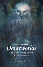 The Complete Danteworlds: A Reader's Guide to the Divine Comedy / Guy P. Raffa