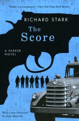The Score: A Parker Novel (Parker Novels) / Richard Stark The Score: A Parker Novel (Parker Novels) / Richard Stark