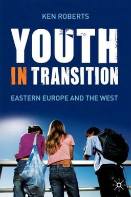 Youth in Transition: Eastern Europe and the West / Ken Roberts Youth in Transition: Eastern Europe and the West / Ken Roberts