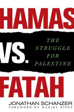 Hamas vs. Fatah: The Struggle For Palestine / Jonathan Schanzer