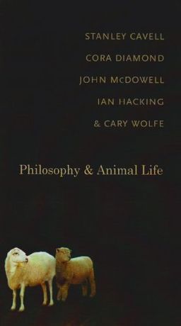 Philosophy and Animal Life / Stanley Cavell Philosophy and Animal Life / Stanley Cavell