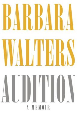 Audition: A Memoir / Barbara Walters Audition: A Memoir / Barbara Walters
