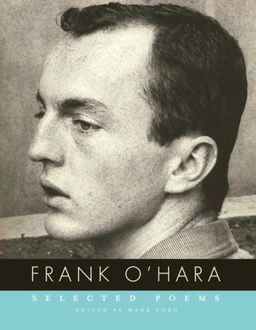 Selected Poems / Frank O'Hara Selected Poems / Frank O'Hara