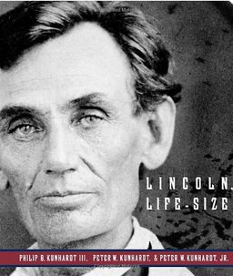 Lincoln, Life-Size / Philip B. Kunhardt III Lincoln, Life-Size / Philip B. Kunhardt III