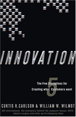 Innovation: The Five Disciplines for Creating What Customers Want - Curtis R. Carlson