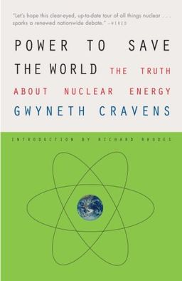 Power to Save the World: The Truth About Nuclear Energy (Vintage) / Gwyneth Cravens
