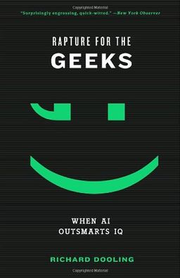 Rapture for the Geeks: When AI Outsmarts IQ / Richard Dooling Rapture for the Geeks: When AI Outsmarts IQ / Richard Dooling