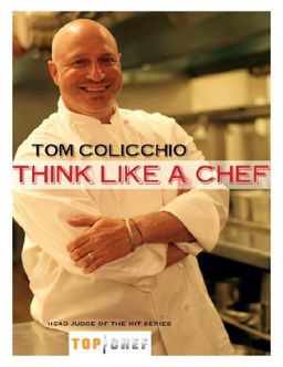 Think Like a Chef / Tom Colicchio Think Like a Chef / Tom Colicchio