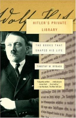 Hitler's Private Library: The Books That Shaped His Life (Vintage) / Timothy W. Ryback