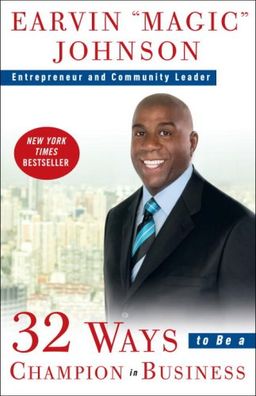 32 Ways to Be a Champion in Business / Earvin Magic Johnson 32 Ways to Be a Champion in Business / Earvin Magic Johnson