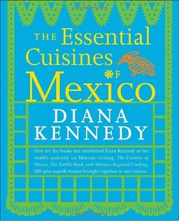 The Essential Cuisines of Mexico / Diana Kennedy The Essential Cuisines of Mexico / Diana Kennedy