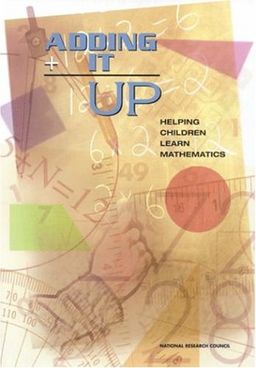 Adding It Up: Helping Children Learn Mathematics - Mathematics Learning Study Committee
