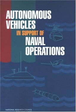 Autonomous Vehicles in Support of Naval Operations - Committee on Autonomous Vehicles in Support of Naval Operations