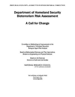 Department of Homeland Security Bioterrorism Risk Assessment: A Call for Change - Committee on Methodological Improvements to the Department of Homeland Security's Biological Agent Risk Analysis