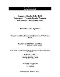 Common Standards for K-12 Education?: Considering the Evidence: Summary of a Workshop Series - Committee on State Sandards in Education: A Workshop Series