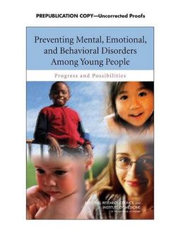 Preventing Mental, Emotional, and Behavioral Disorders Among Young People: Progress and Possibilities - Youth and Young Adults: Research Advances and Promising Interventions Committee on the Prevention of Mental Disorders and Substance Abuse Among Children