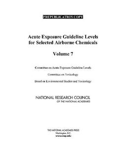 Acute Exposure Guideline Levels for Selected Airborne Chemicals, Volume 7 - Committee on Acute Exposure Guideline Levels