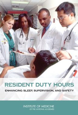 Resident Duty Hours: Enhancing Sleep, Supervision, and Safety - Committee on Optimizing Graduate Medical Trainee (Resident) Hours and Work Schedule to Improve Patient Safety