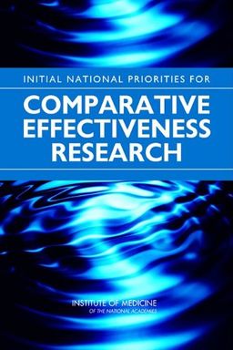 Initial National Priorities for Comparative Effectiveness Research - Committee on Comparative Effectiveness Research Prioritization