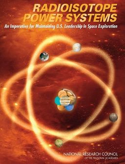 Radioisotope Power Systems: An Imperative for Maintaining U.S. Leadership in Space Exploration - Radioisotope Power Systems Committee