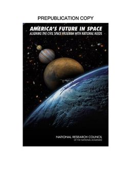 America's Future in Space: Aligning the Civil Space Program with National Needs - Committee on the Rationale and Goals of the U.S. Civil Space Program