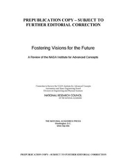 Fostering Visions for the Future: A Review of the NASA Institute for Advanced Concepts - Committee to Review the NASA Institute for Advanced Concepts