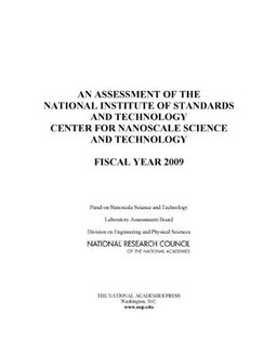 An Assessment of the National Institute of Standards and Technology Center for Nanoscale Science and Technology: Fiscal Year 2009 - Panel on Nanoscale Science and Technology