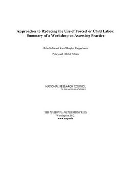 Approaches to Reducing the Use of Forced or Child Labor: Summary of a Workshop on Assessing Practice - National Research Council