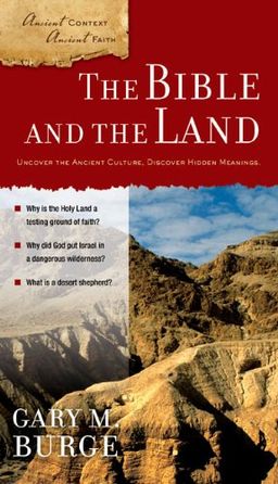 The Bible and the Land (Ancient Context, Ancient Faith) / Gary M. Burge The Bible and the Land (Ancient Context, Ancient Faith) / Gary M. Burge
