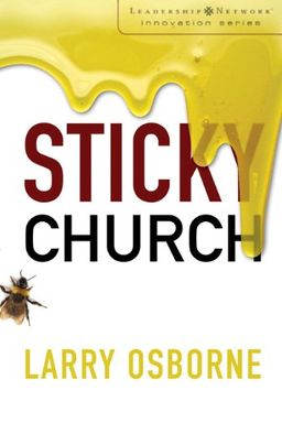 Sticky Church (Leadership Network Innovation Series) / Larry Osborne Sticky Church (Leadership Network Innovation Series) / Larry Osborne
