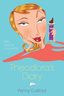Theodora's Diary, Value: Faith, Hope, and Chocolate / Penny Culliford Theodora's Diary, Value: Faith, Hope, and Chocolate / Penny Culliford