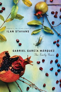 Gabriel Garcia Marquez: The Early Years / Ilan Stavans