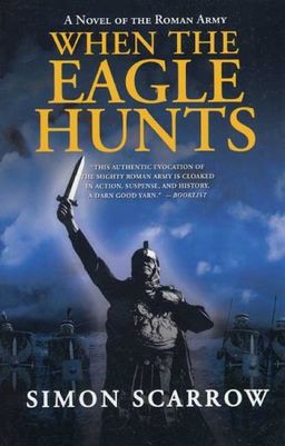 When the Eagle Hunts / Simon Scarrow When the Eagle Hunts / Simon Scarrow