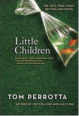 Little Children: A Novel / Tom Perrotta Little Children: A Novel / Tom Perrotta