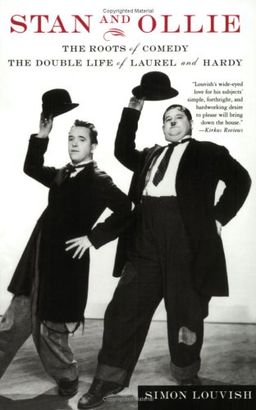Stan and Ollie: The Roots of Comedy: The Double Life of Laurel and Hardy / Simon Louvish