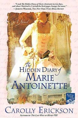 The Hidden Diary of Marie Antoinette: A Novel / Carolly Erickson