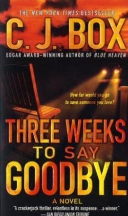 Three Weeks to Say Goodbye / C.J. Box