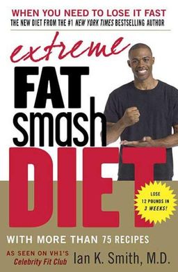 Extreme Fat Smash Diet / Ian K. Smith