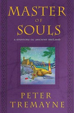 Master of Souls: A Mystery of Ancient Ireland (Mysteries of Ancient Ireland featuring Sister Fidelma of Cashel) / Peter Tremayne