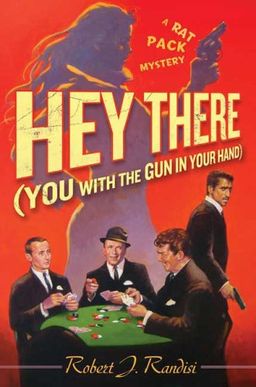 Hey There (You with the Gun in Your Hand): A Rat Pack Mystery (Rat Pack Mysteries) / Robert J. Randisi Hey There (You with the Gun in Your Hand): A Rat Pack Mystery (Rat Pack Mysteries) / Robert J. Randisi