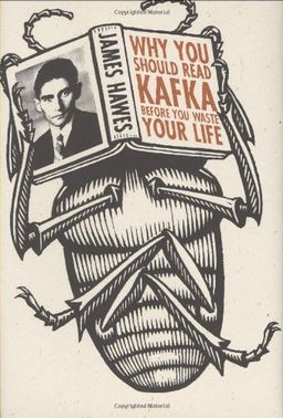 Why You Should Read Kafka Before You Waste Your Life / James Hawes
