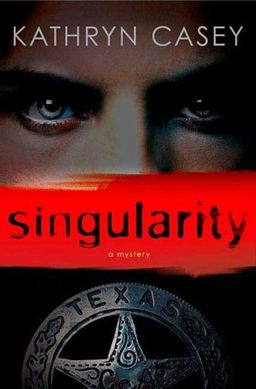 Singularity: A Mystery (Sarah Armstrong) / Kathryn Casey Singularity: A Mystery (Sarah Armstrong) / Kathryn Casey